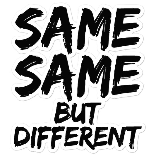 Production Apparel Stickers Same Same But Different 5.5x5.5