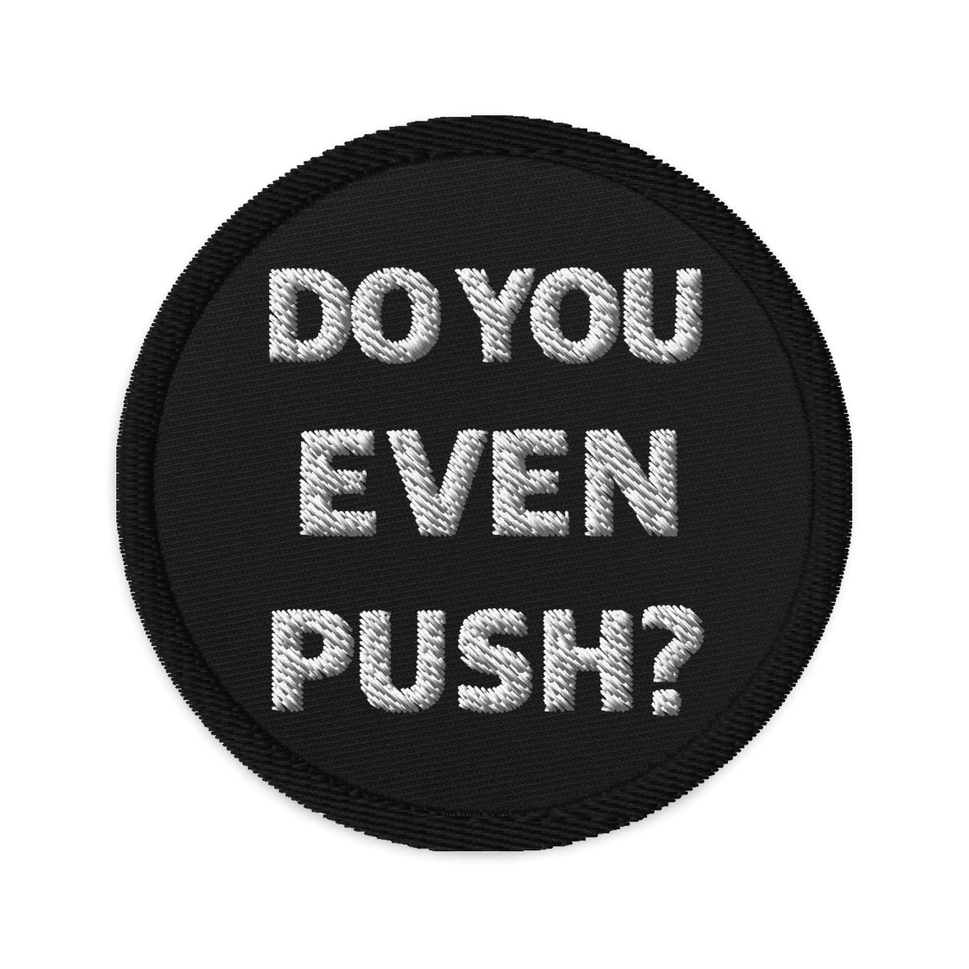 Production Apparel Do You Even Push Patch