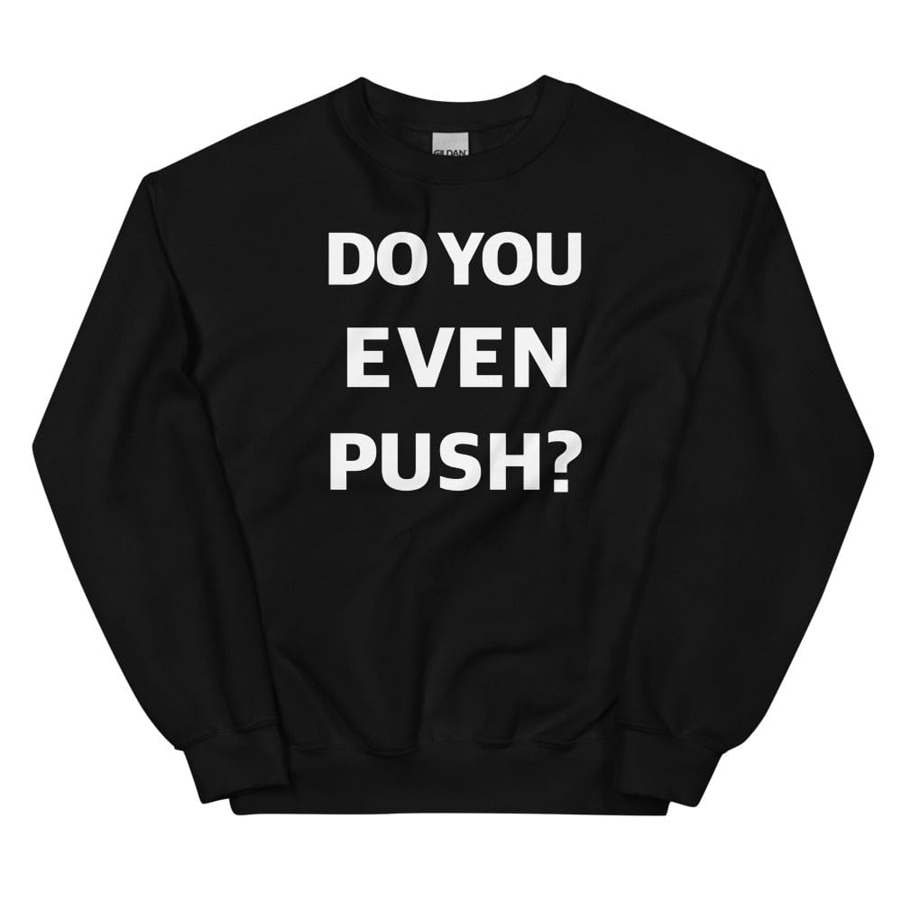 Production Apparel Sweaters Do You Even Push Black / S