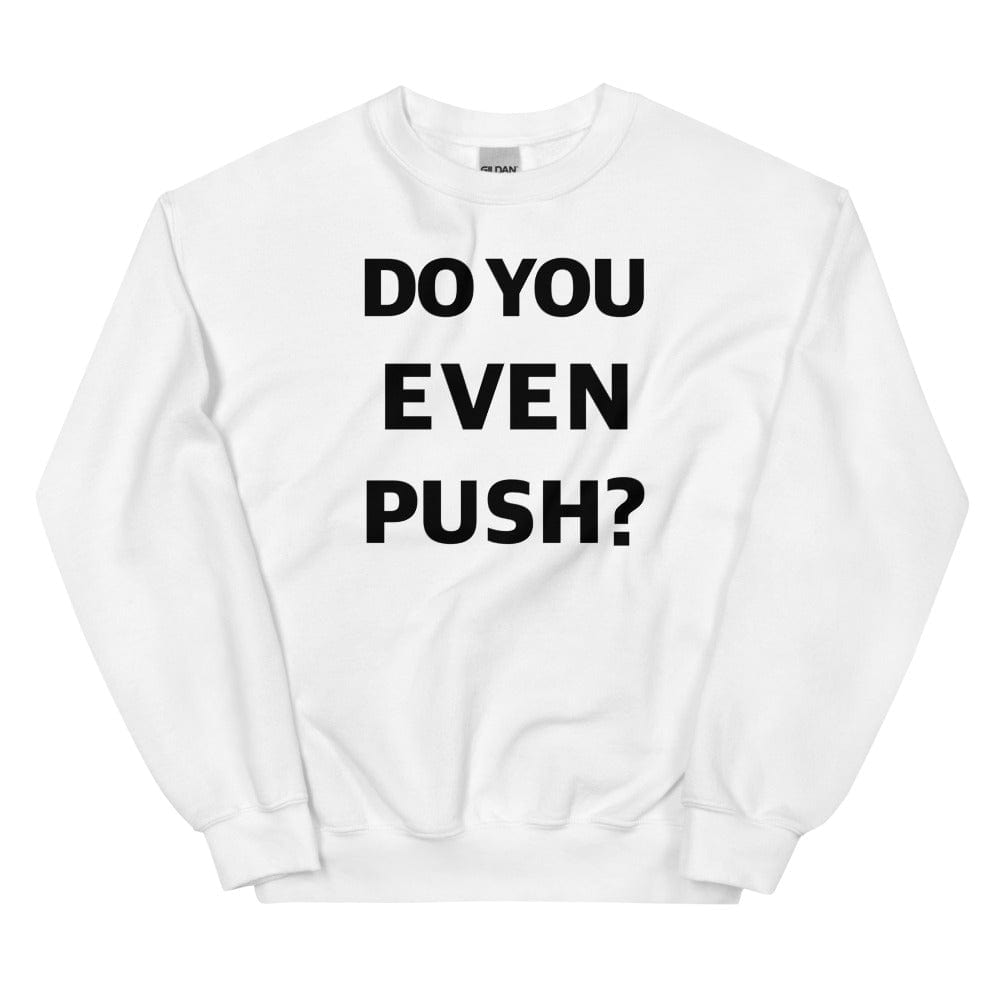 Production Apparel Sweaters Do You Even Push White / S