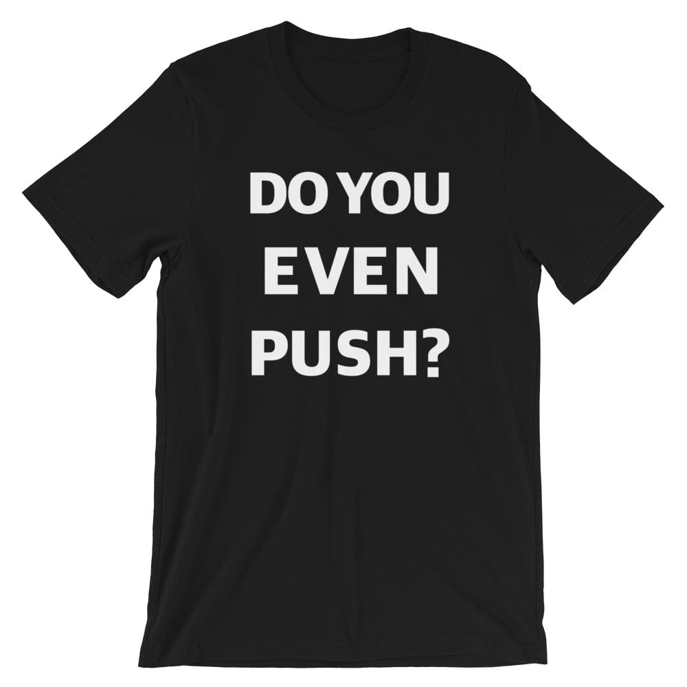 Production Apparel T-Shirts Do You Even Push? Black / XS